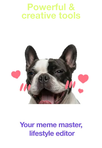 Powerful & creative tools - Your meme master, lifestyle editor