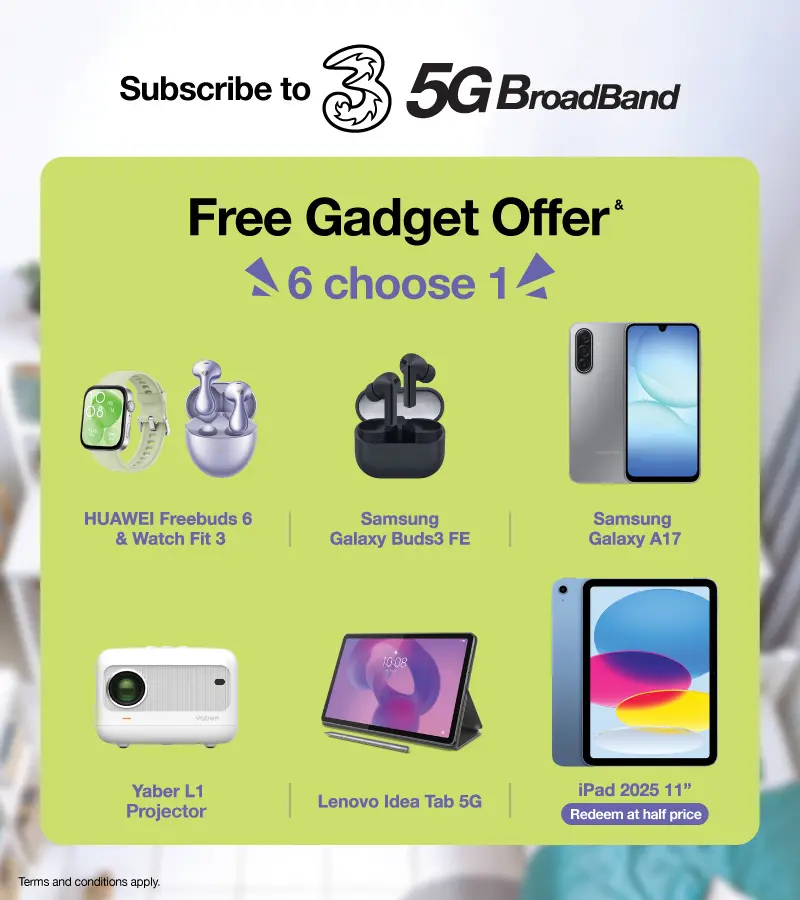 Subscribe to 3HK 5G Broadband, Free Gadget<sup>&</sup> offer.