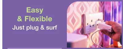 Easy & Flexible​ - Just plug & surf​ 