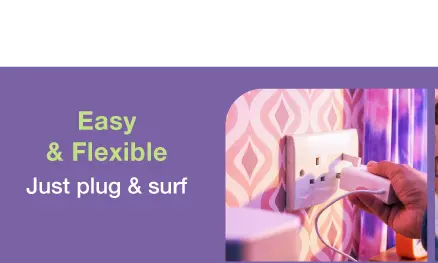 Easy & Flexible​ - Just plug & surf​ 