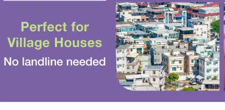 Perfect for Village Houses​ - No landline needed​