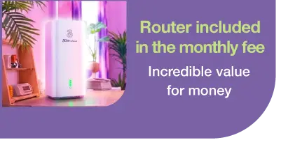 Router included in the monthly fee​ - Incredible value for money​