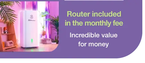 Router included in the monthly fee​ - Incredible value for money​