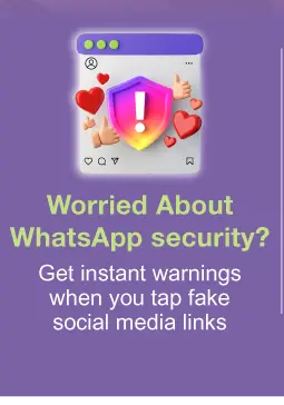 Worried About WhatsApp security? - Get instant warnings when you tap fake social media links​​​