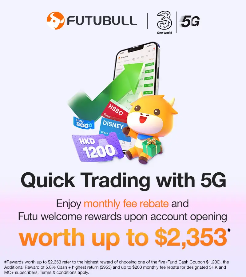 Quick Trading with 5G. Enjoy monthly fee rebate and Futu welcome rewards upon account opening that worth up to $1,300.