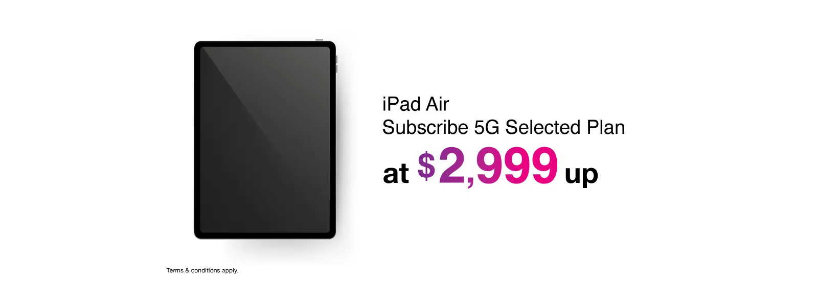 iPad Air 5G Selected Plan from half price.