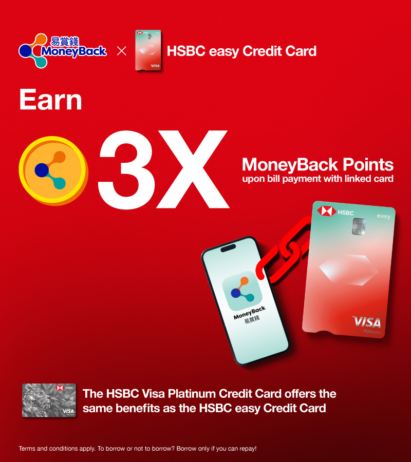Exclusive to HSBC easy Credit Card / Visa Platinum Card
